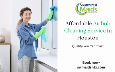 Affordable Airbnb Cleaning Service Without Sacrificing Quality in Houston