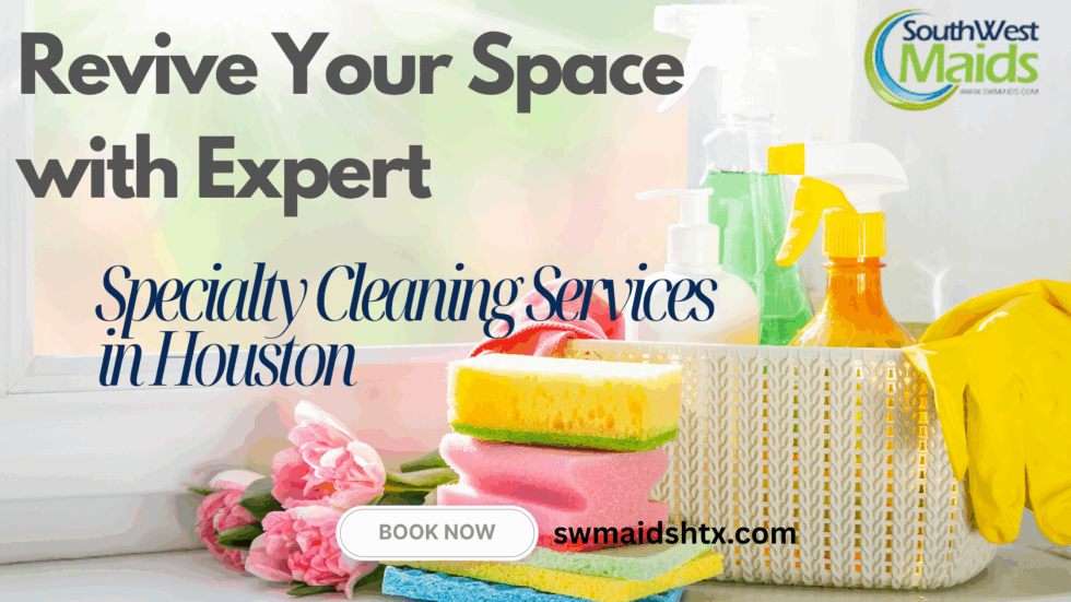 Specialty cleaning services in Houston, TX